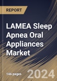 LAMEA Sleep Apnea Oral Appliances Market Size, Share & Trends Analysis Report By Gender (Male and Female), By Product, By Age Group, By Distribution Channel, By Purchase Type, By End User, By Country and Growth Forecast, 2023 - 2030- Product Image