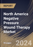 North America Negative Pressure Wound Therapy Market Size, Share & Trends Analysis Report By End-Use, By Product, By Type (Pressure Ulcers, Diabetic Foot Ulcers, Venous Leg Ulcers, Burn Wounds, and Others), By Country and Growth Forecast, 2023 - 2030- Product Image