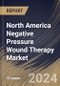 North America Negative Pressure Wound Therapy Market Size, Share & Trends Analysis Report By End-Use, By Product, By Type (Pressure Ulcers, Diabetic Foot Ulcers, Venous Leg Ulcers, Burn Wounds, and Others), By Country and Growth Forecast, 2023 - 2030 - Product Thumbnail Image