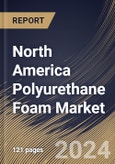 North America Polyurethane Foam Market Size, Share & Trends Analysis Report By Product, By Application (Bedding & Furniture, Transportation, Construction, Packaging, Electronics, Footwear, and Others), By Country and Growth Forecast, 2023 - 2030- Product Image