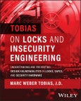 Tobias on Locks and Insecurity Engineering. Understanding and Preventing Design Vulnerabilities in Locks, Safes, and Security Hardware. Edition No. 1- Product Image