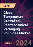 Global Temperature Controlled Pharmaceutical Packaging Solutions Market 2024-2028- Product Image