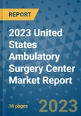 2023 United States Ambulatory Surgery Center Market Report- Product Image