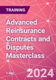 Advanced Reinsurance Contracts and Disputes Masterclass Training Course (ONLINE EVENT: June 11, 2024)- Product Image