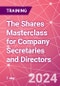 The Shares Masterclass for Company Secretaries and Directors Training Course (November 25, 2024) - Product Thumbnail Image