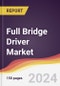 Full Bridge Driver Market Report: Trends, Forecast and Competitive Analysis to 2030 - Product Thumbnail Image