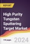 High Purity Tungsten Sputtering Target Market Report: Trends, Forecast and Competitive Analysis to 2030 - Product Image