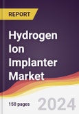 Hydrogen Ion Implanter Market Report: Trends, Forecast and Competitive Analysis to 2030- Product Image