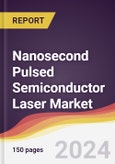 Nanosecond Pulsed Semiconductor Laser Market Report: Trends, Forecast and Competitive Analysis to 2030- Product Image