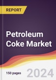 Petroleum Coke Market Report: Trends, Forecast and Competitive Analysis to 2030- Product Image