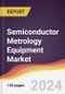 Semiconductor Metrology Equipment Market Report: Trends, Forecast and Competitive Analysis to 2030 - Product Image