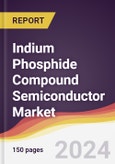 Indium Phosphide Compound Semiconductor Market Report: Trends, Forecast and Competitive Analysis to 2030- Product Image