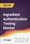 Ingredient Authentication Testing Market Report: Trends, Forecast and Competitive Analysis to 2030 - Product Image