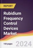 Rubidium Frequency Control Devices (RbXOs) Market Report: Trends, Forecast and Competitive Analysis to 2030- Product Image