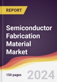 Semiconductor Fabrication Material Market Report: Trends, Forecast and Competitive Analysis to 2030- Product Image