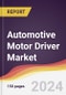 Automotive Motor Driver Market Report: Trends, Forecast and Competitive Analysis to 2030 - Product Thumbnail Image