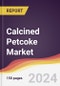 Calcined Petcoke Market Report: Trends, Forecast and Competitive Analysis to 2030 - Product Thumbnail Image