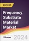 Frequency Substrate Material Market Report: Trends, Forecast and Competitive Analysis to 2030 - Product Thumbnail Image