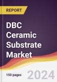DBC Ceramic Substrate Market Report: Trends, Forecast and Competitive Analysis to 2030- Product Image