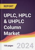 UPLC, HPLC & UHPLC Column Market Report: Trends, Forecast and Competitive Analysis to 2030- Product Image