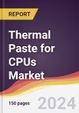 Thermal Paste for CPUs Market Report: Trends, Forecast and Competitive Analysis to 2030- Product Image