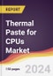 Thermal Paste for CPUs Market Report: Trends, Forecast and Competitive Analysis to 2030 - Product Image