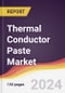 Thermal Conductor Paste Market Report: Trends, Forecast and Competitive Analysis to 2030 - Product Image