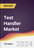 Test Handler Market Report: Trends, Forecast and Competitive Analysis to 2030- Product Image