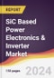 SiC Based Power Electronics & Inverter Market Report: Trends, Forecast and Competitive Analysis to 2030 - Product Image