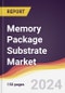 Memory Package Substrate Market Report: Trends, Forecast and Competitive Analysis to 2030 - Product Image
