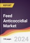 Feed Anticoccidial Market Report: Trends, Forecast and Competitive Analysis to 2030 - Product Image