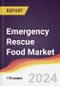 Emergency Rescue Food Market Report: Trends, Forecast and Competitive Analysis to 2030 - Product Image