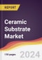 Ceramic Substrate Market Report: Trends, Forecast and Competitive Analysis to 2030 - Product Image