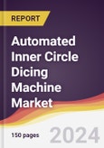 Automated Inner Circle Dicing Machine Market Report: Trends, Forecast and Competitive Analysis to 2030- Product Image