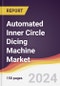 Automated Inner Circle Dicing Machine Market Report: Trends, Forecast and Competitive Analysis to 2030 - Product Image
