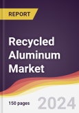 Recycled Aluminum Market Report: Trends, Forecast and Competitive Analysis to 2030- Product Image