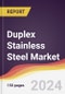 Duplex Stainless Steel Market Report: Trends, Forecast and Competitive Analysis to 2030 - Product Image