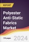 Polyester Anti-Static Fabrics Market Report: Trends, Forecast and Competitive Analysis to 2030 - Product Thumbnail Image
