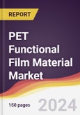 PET Functional Film Material Market Report: Trends, Forecast and ComPETitive Analysis to 2030- Product Image