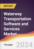 Waterway Transportation Software and Services Market Report: Trends, Forecast and Competitive Analysis to 2030- Product Image