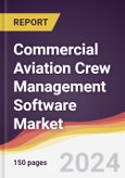 Commercial Aviation Crew Management Software Market Report: Trends, Forecast and Competitive Analysis to 2030- Product Image