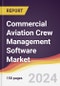 Commercial Aviation Crew Management Software Market Report: Trends, Forecast and Competitive Analysis to 2030 - Product Image