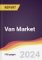 Van Market Report: Trends, Forecast and Competitive Analysis to 2030 - Product Image