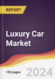 Luxury Car Market Report: Trends, Forecast and Competitive Analysis to 2030- Product Image