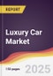 Luxury Car Market Report: Trends, Forecast and Competitive Analysis to 2030 - Product Thumbnail Image