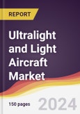 Ultralight and Light Aircraft Market Report: Trends, Forecast and Competitive Analysis to 2030- Product Image