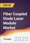 Fiber Coupled Diode Laser Module Market Report: Trends, Forecast and Competitive Analysis to 2030 - Product Image