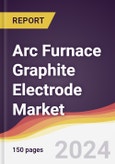 Arc Furnace Graphite Electrode Market Report: Trends, Forecast and Competitive Analysis to 2030- Product Image