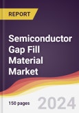 Semiconductor Gap Fill Material Market Report: Trends, Forecast and Competitive Analysis to 2030- Product Image