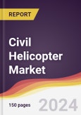 Civil Helicopter Market Report: Trends, Forecast and Competitive Analysis to 2030- Product Image